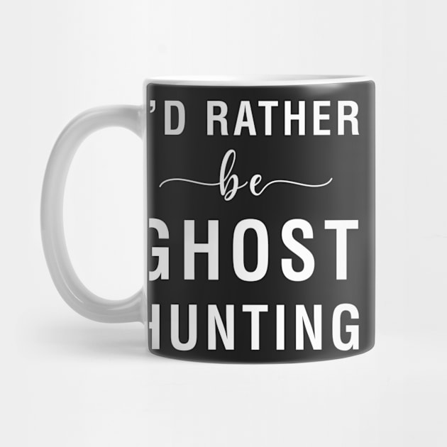 I'd Rather Be Ghost Hunting by CityNoir